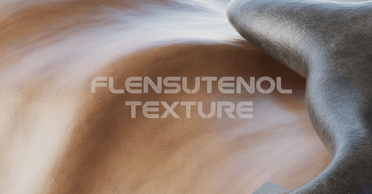 Flensutenol Texture: Feels Like Silk, Protects Like Armor