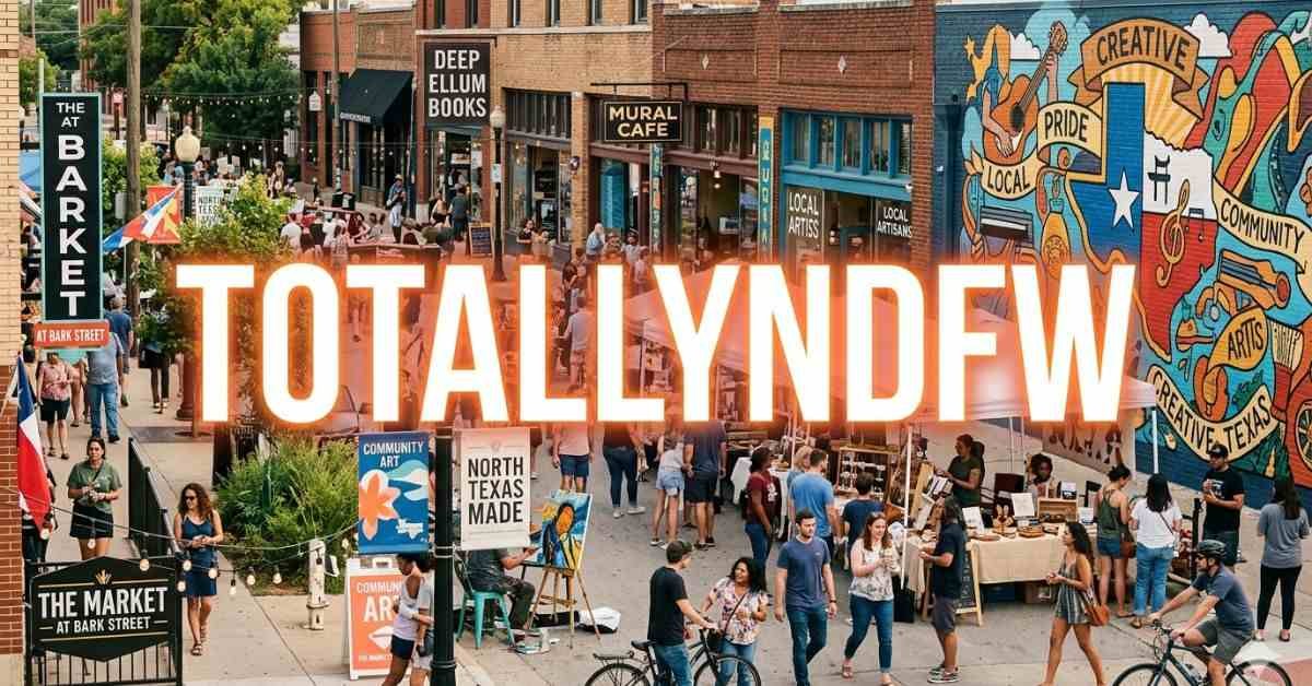 TotallyNDFW: Guide to North Texas Community Culture